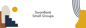 SwanBank Small Groups